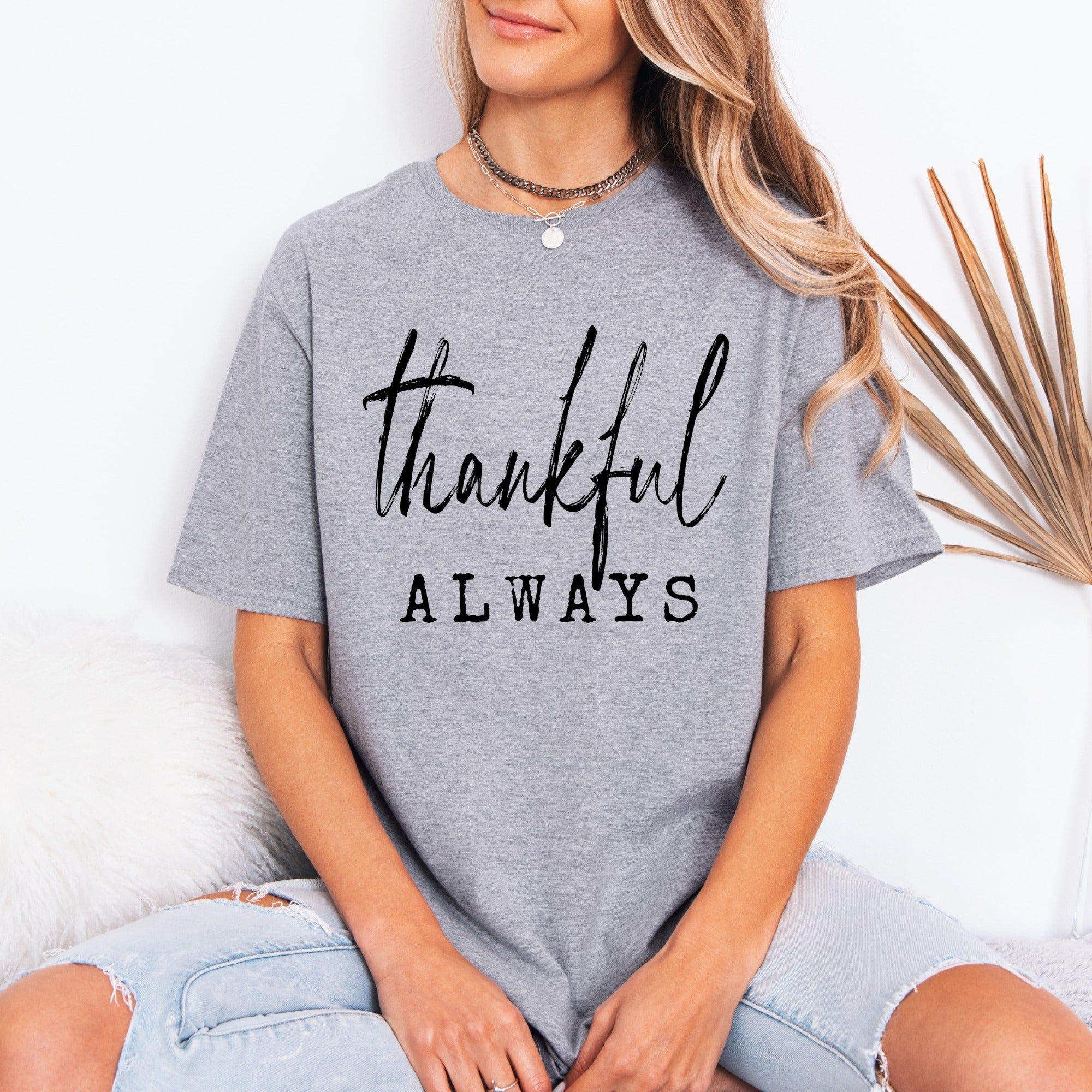 Thankful Always | Gratitude & Faith Tee