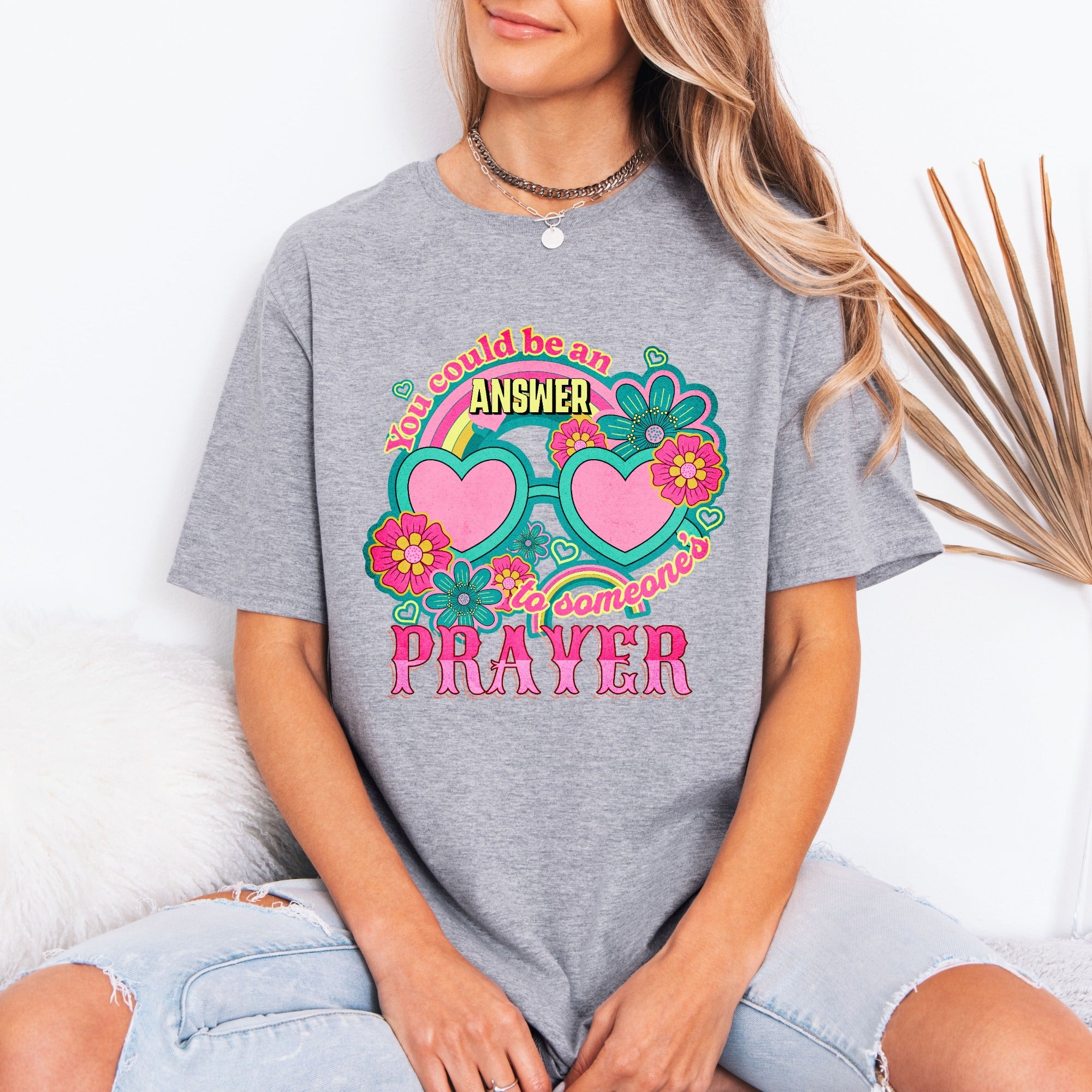 You Could Be An Answer To Someone's Prayer | Retro Affirmation Tee