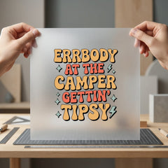 Errbody Camper Gettin Tipsy Summer Funny Ready to Press DTF Transfer for Dtf