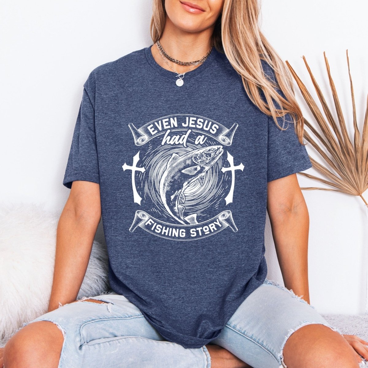 Even Jesus Had A Fishing Story | Faith & Angler Tee - Luckets.com