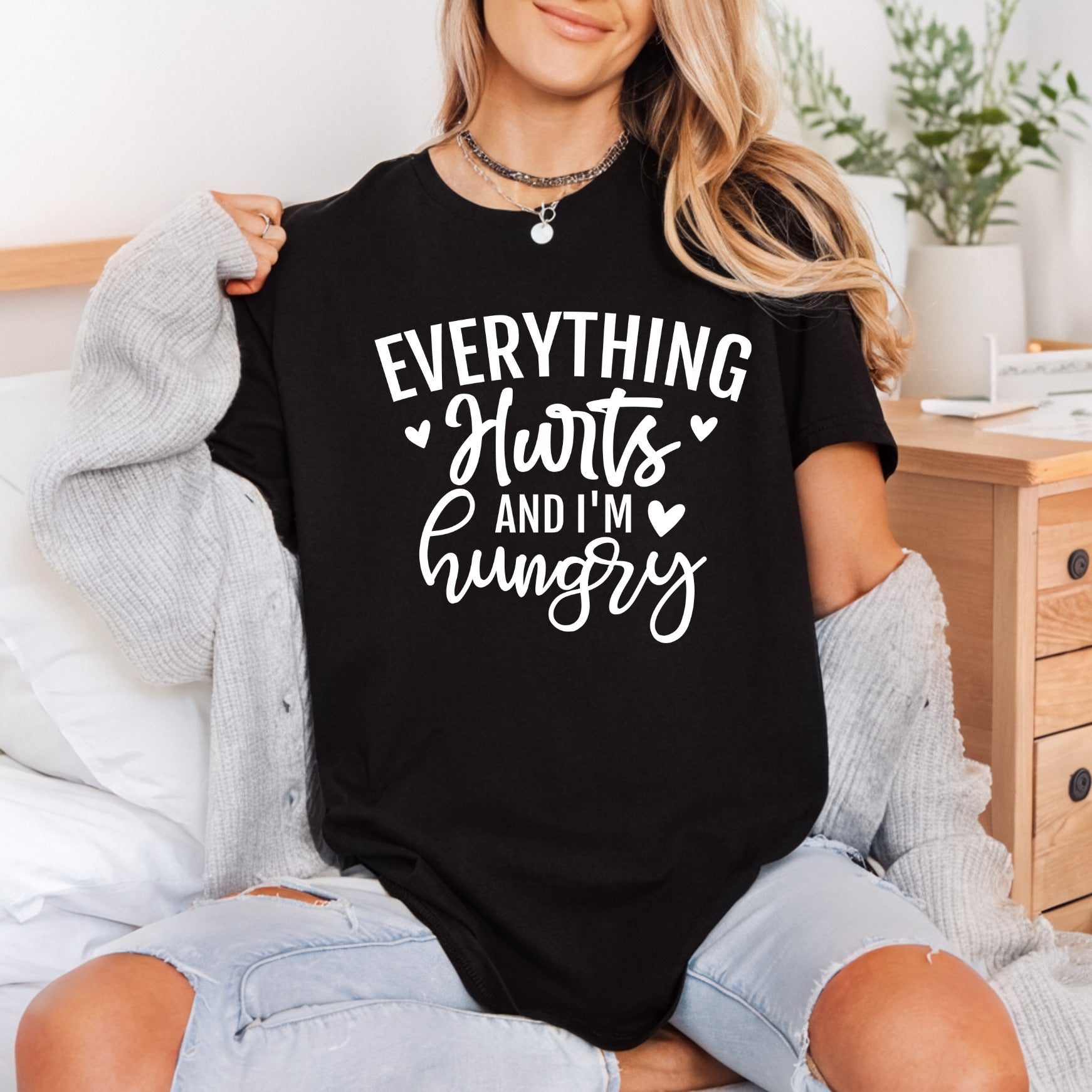 Everything Hurts Hungry Humorous Funny Sarcastic Ready to Press DTF Transfer for Dtf