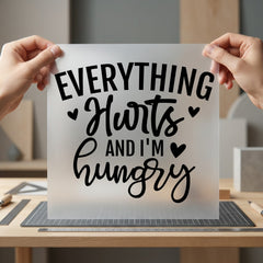 Everything Hurts Hungry Humorous Funny Sarcastic Ready to Press DTF Transfer for Dtf