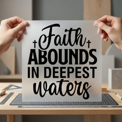Faith Abounds Deepest Waters Christian Faith Ready to Press DTF Transfer for Dtf