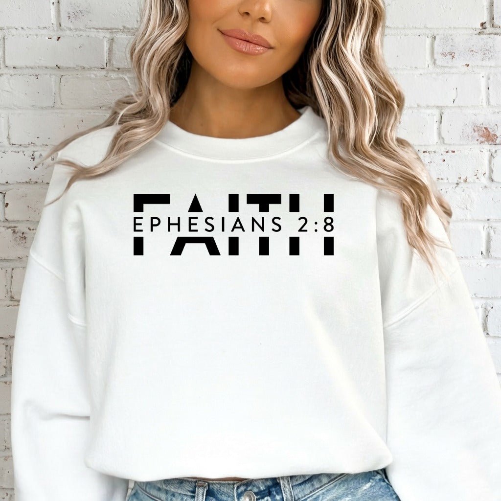 Faith Ephesians 2:8 | Scripture & Modern Truth Sweatshirt - Luckets.com