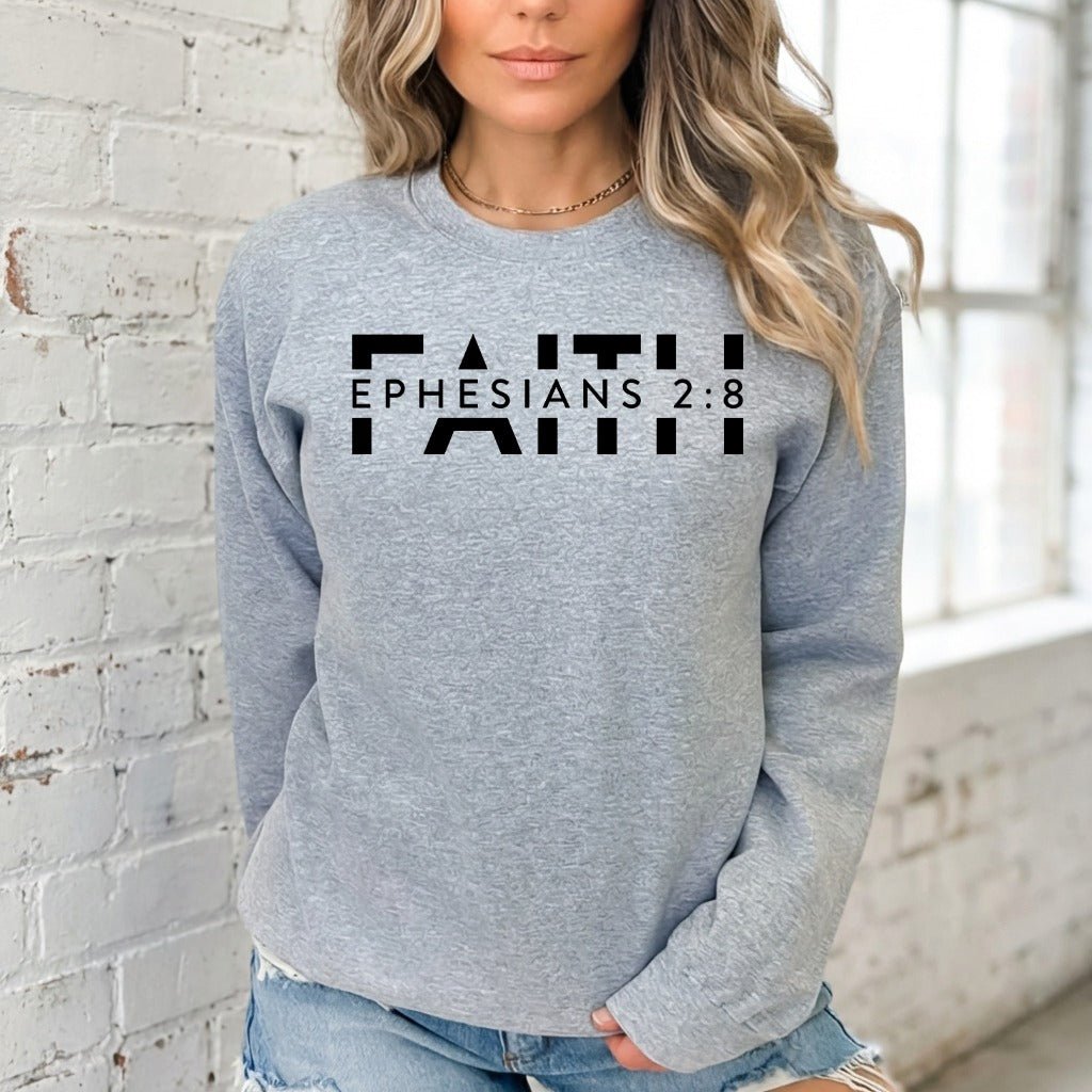 Faith Ephesians 2:8 | Scripture & Modern Truth Sweatshirt - Luckets.com