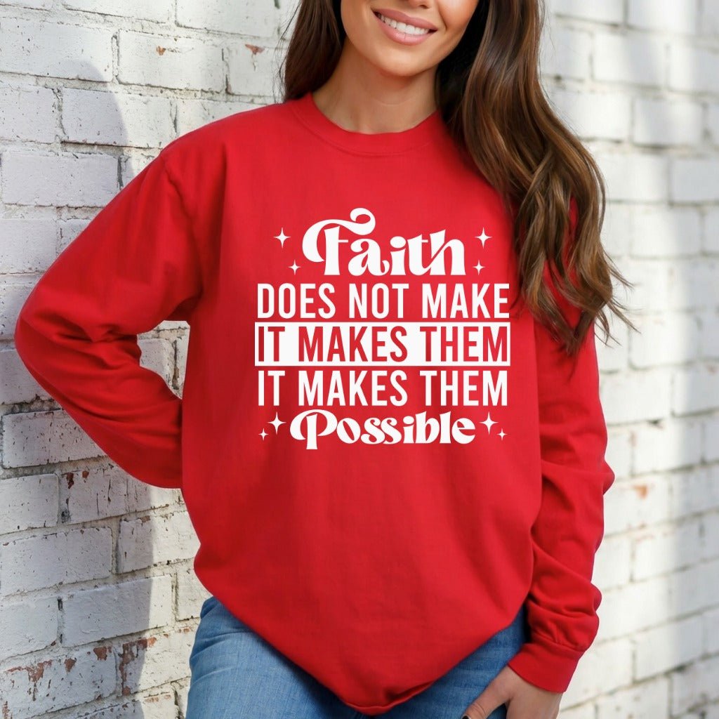 Faith Makes Things Possible | Inspirational Truth Sweatshirt - Luckets.com