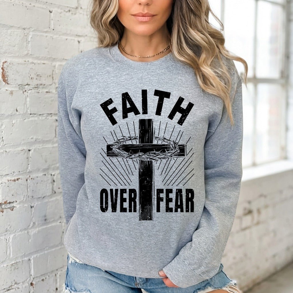Faith Over Fear | Bold Christian Statement Sweatshirt - Luckets.com