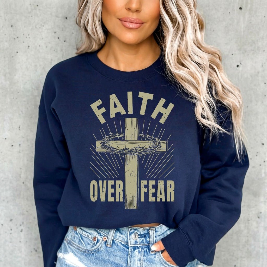 Faith Over Fear | Bold Christian Statement Sweatshirt - Luckets.com