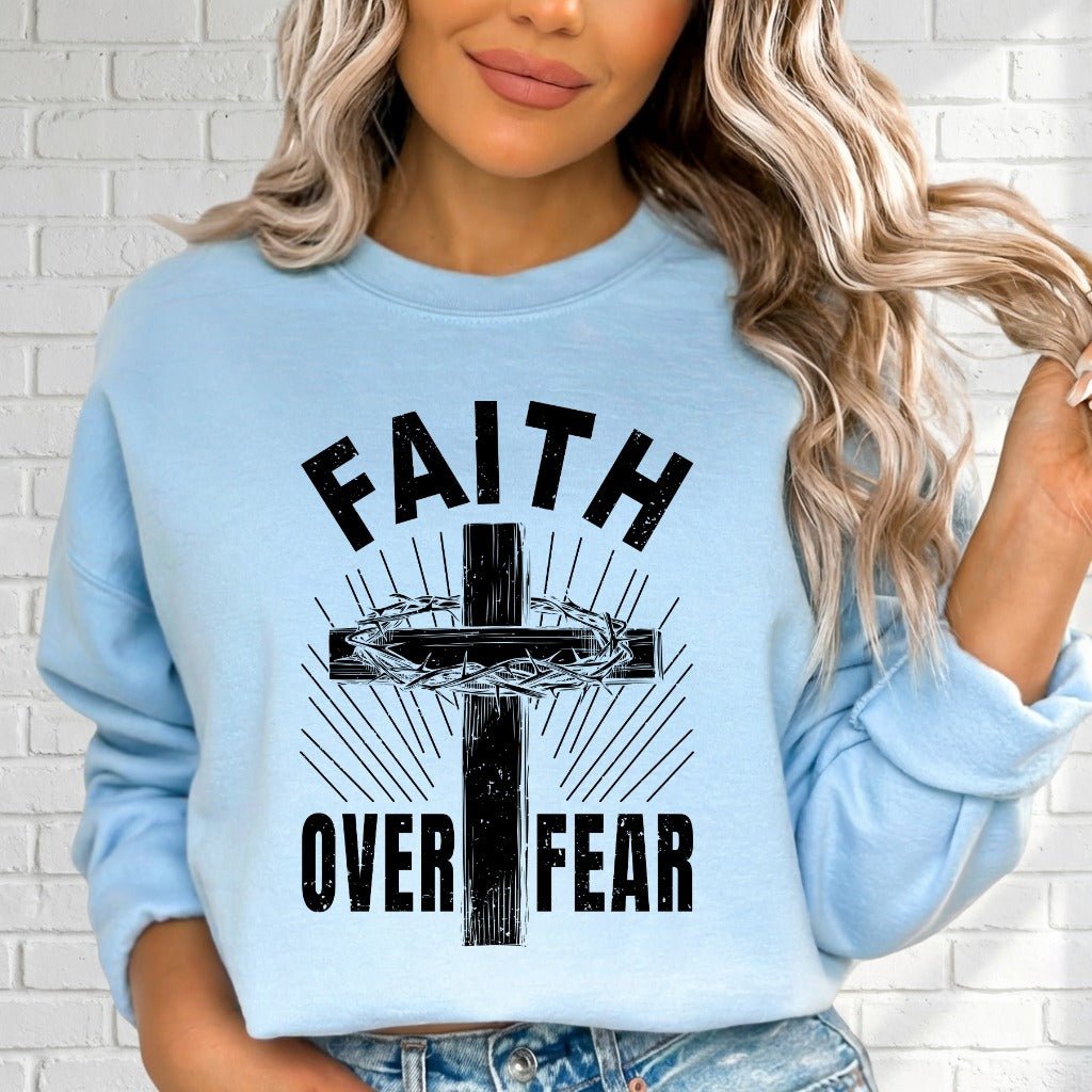 Faith Over Fear | Bold Christian Statement Sweatshirt - Luckets.com