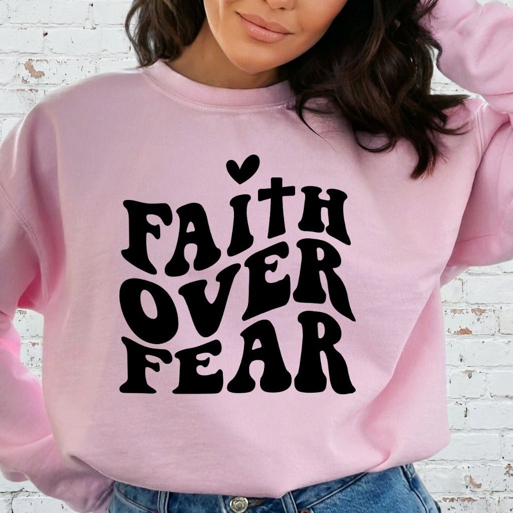 Faith Over Fear | Bold & Empowering Sweatshirt - Luckets.com