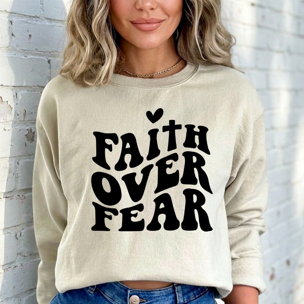 Faith Over Fear | Bold & Empowering Sweatshirt - Luckets.com