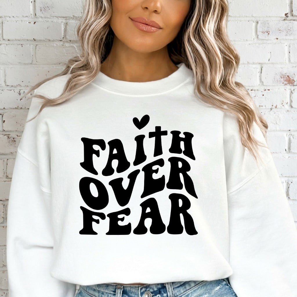Faith Over Fear | Bold & Empowering Sweatshirt - Luckets.com