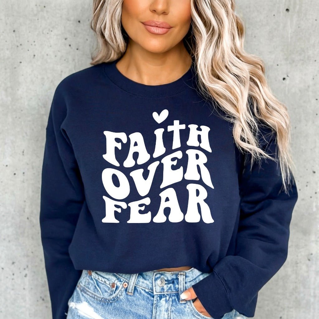 Faith Over Fear | Bold & Empowering Sweatshirt - Luckets.com