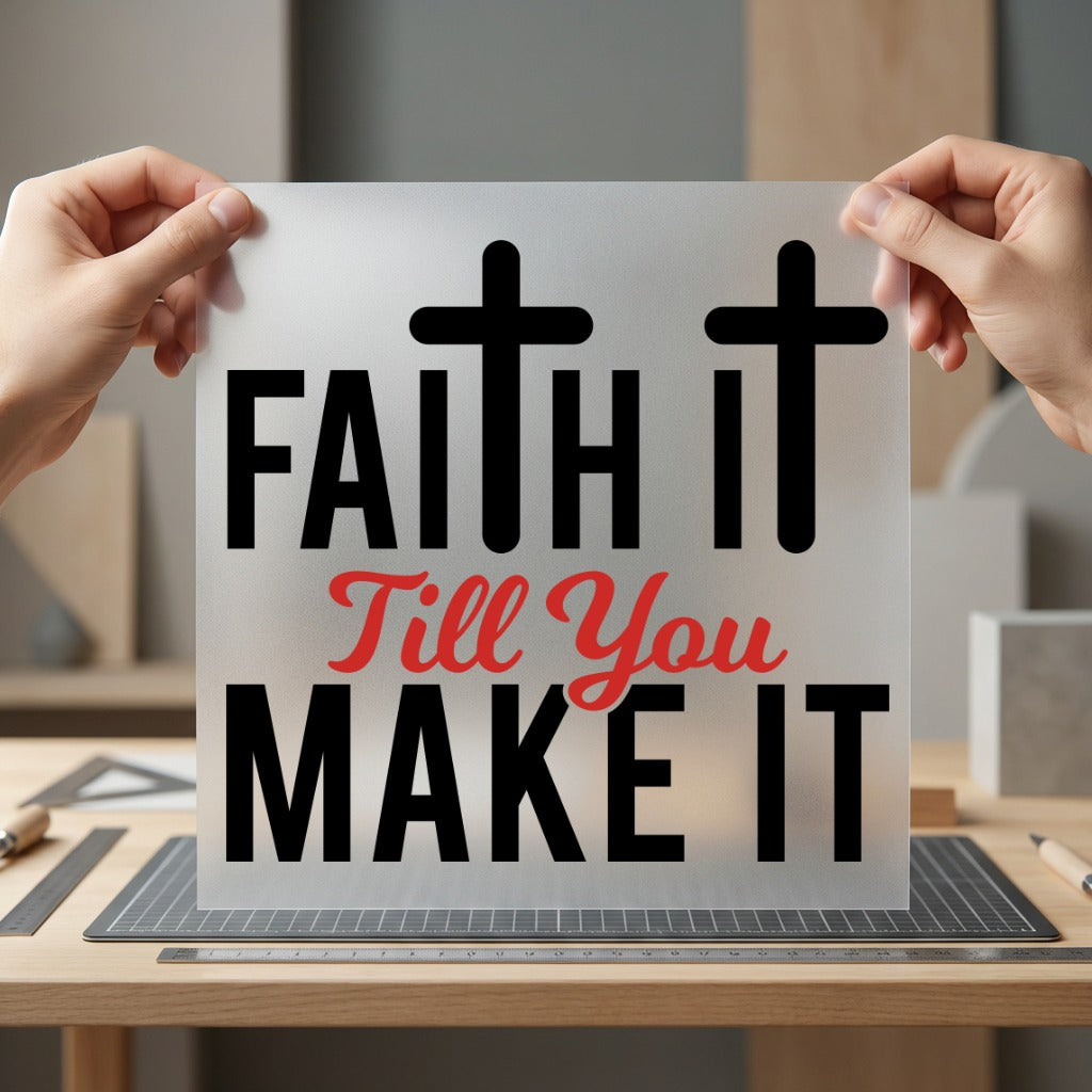 Faith Till You Make Christian Faith Ready to Press DTF Transfer for Dtf