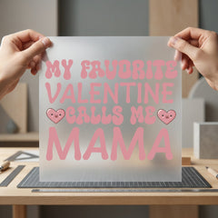 Favorite Valentine Calls Mama Valentine Mom Ready to Press DTF Transfer for Dtf