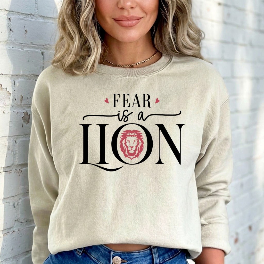 Fear is a Lion | Faith - Fueled Courage Sweatshirt - Luckets.com