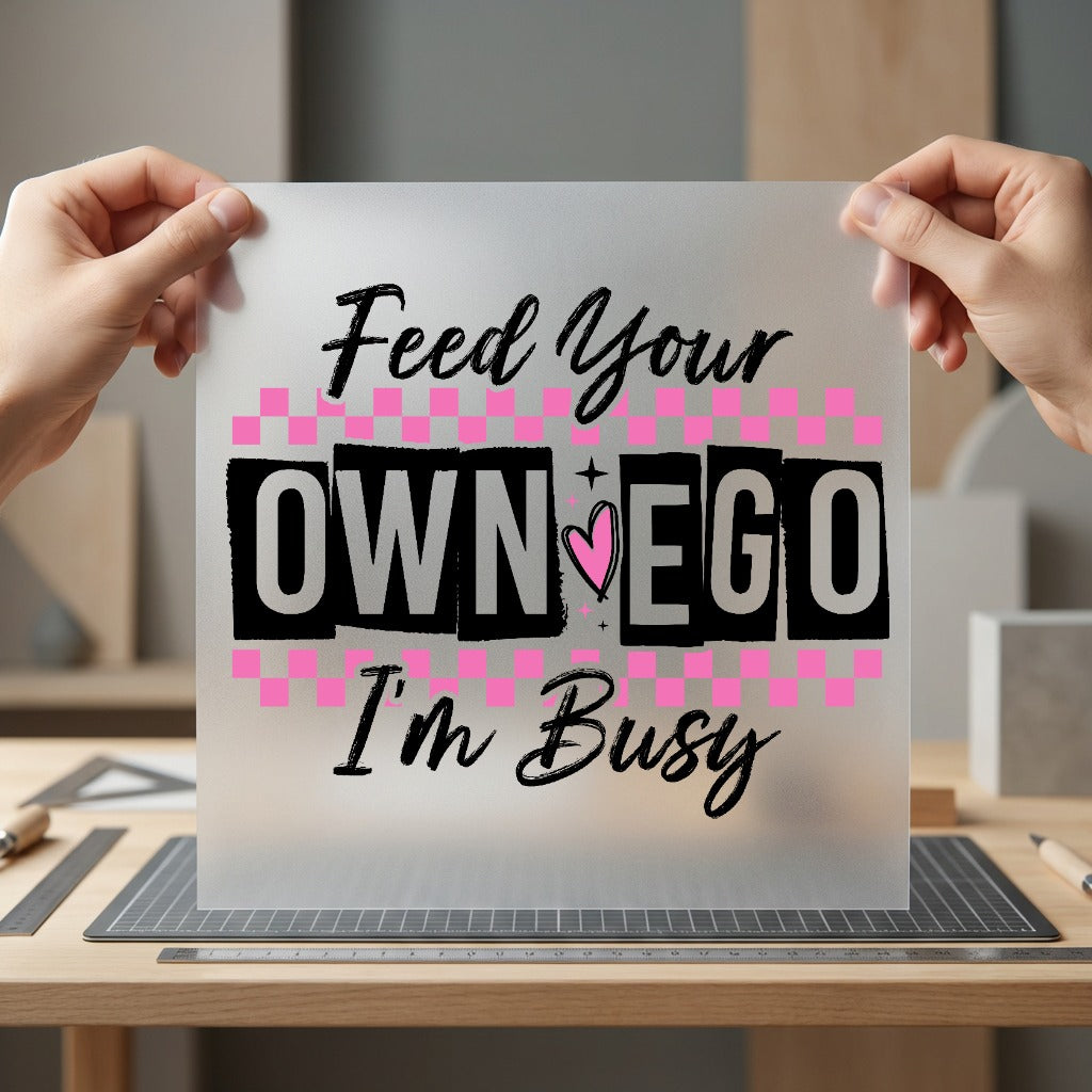 Feed Own Ego Busy Funny Vintage Ready to Press DTF Transfer for Dtf