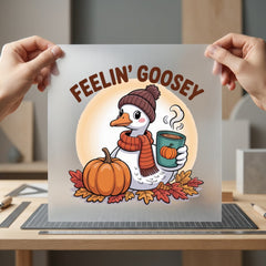 Feelin Goosey Autumn Fall Thanksgiving Fall Ready to Press DTF Transfer for Dtf