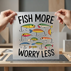 Fish More Worry Less Dad Fishing Ready to Press DTF Transfer for Dtf