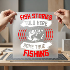 Fish Stories Told Here Dad Grandpa Ready to Press DTF Transfer for Dtf
