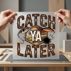 Fishing Lure Catch Later Dad Funny Ready to Press DTF Transfer for Dtf