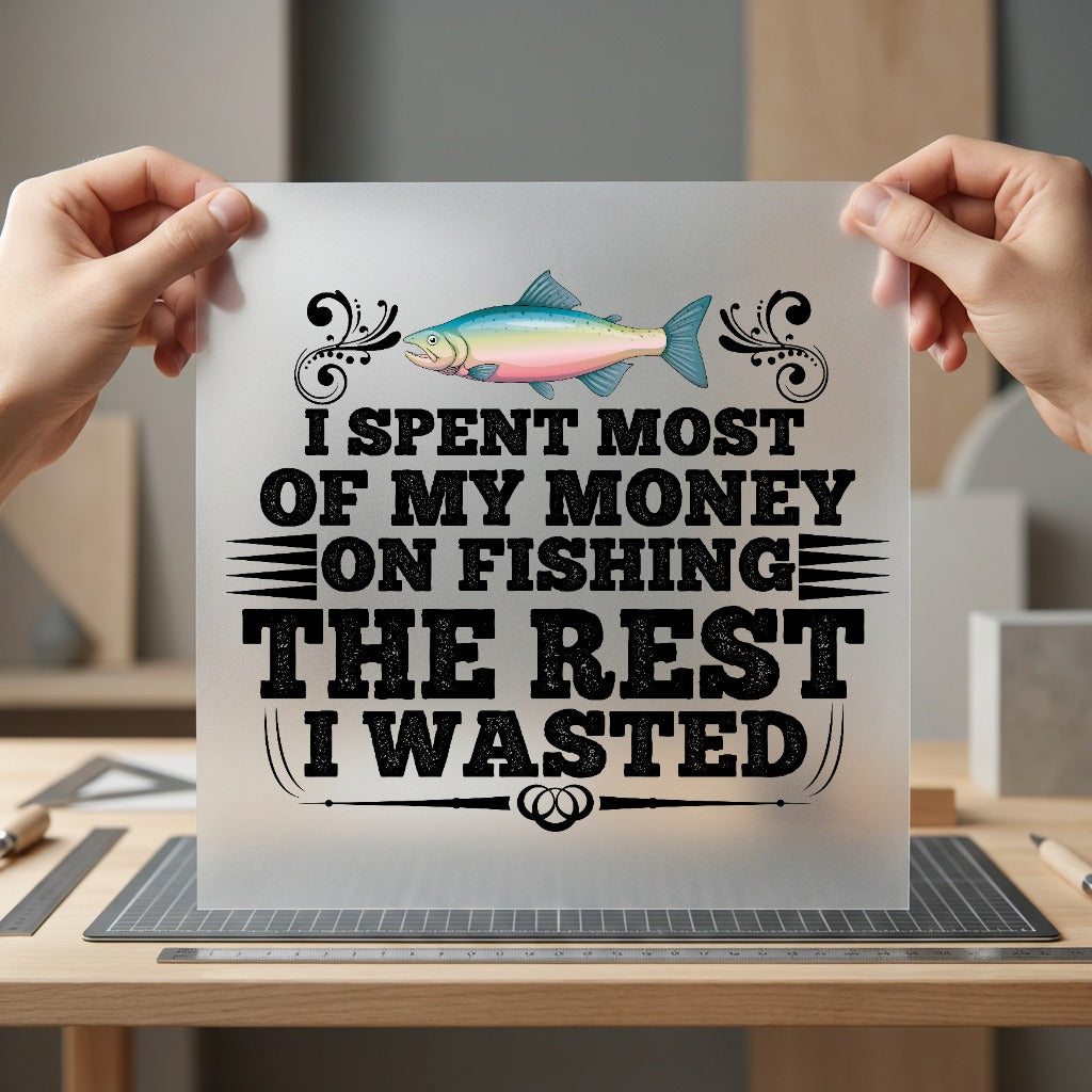 Fishing Money Funny Quote Dad Funny Ready to Press DTF Transfer for Dtf