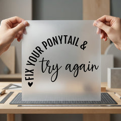 Fix Ponytail Try Again Mom Ready to Press DTF Transfer for Dtf