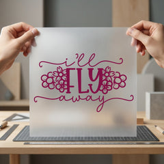Fly Away Quote Floral Floral Ready to Press DTF Transfer for Dtf