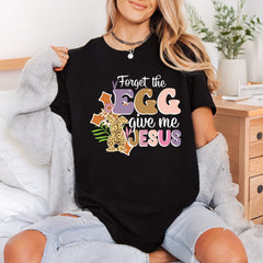Forget Egg Give Jesus Christian Faith Ready to Press DTF Transfer for Dtf