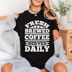 Fresh Brewed Coffee Daily Funny Sarcastic Ready to Press DTF Transfer for Dtf