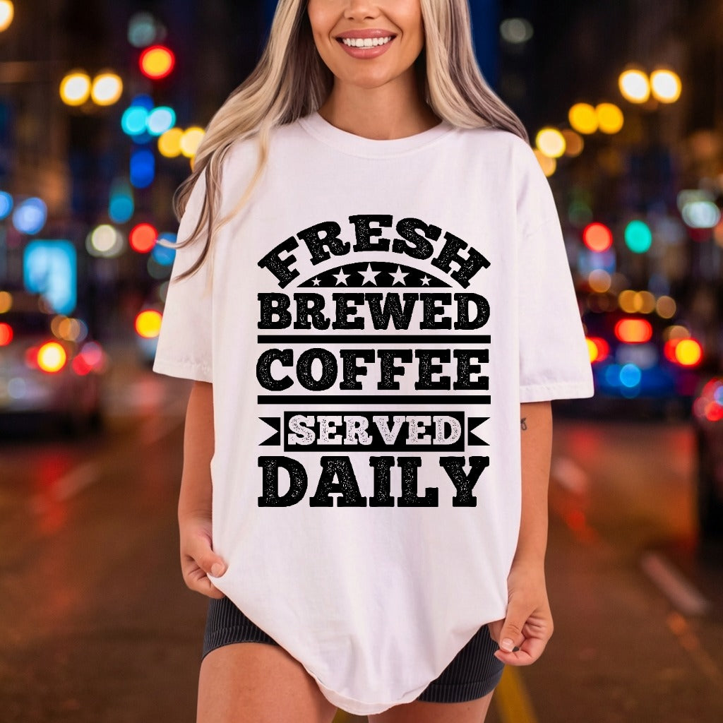 Fresh Brewed Coffee Daily Funny Sarcastic Ready to Press DTF Transfer for Dtf