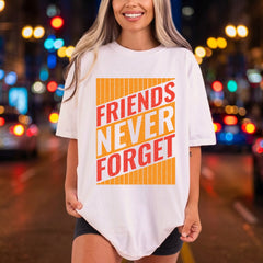 Friends Never Forget Retro Retro Ready to Press DTF Transfer for Dtf