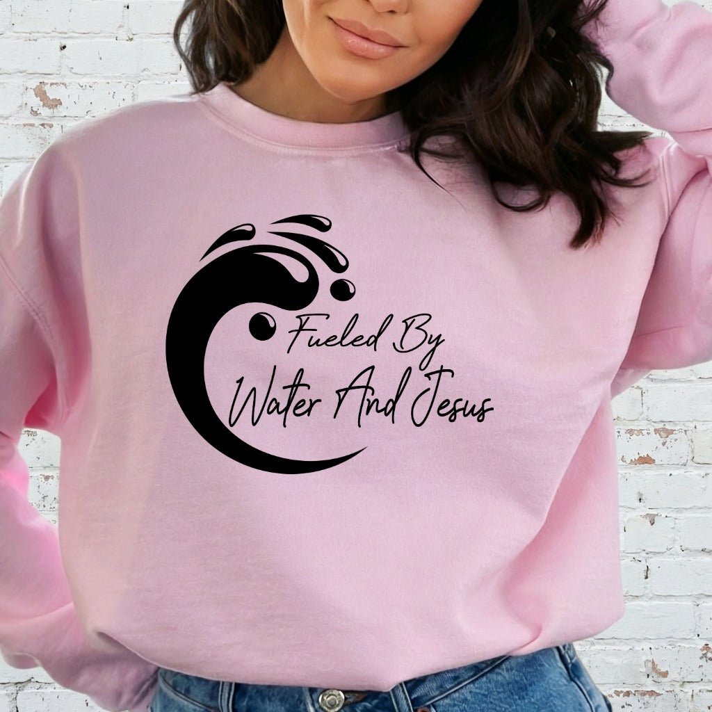 Fueled By Water And Jesus | Christian Faith Sweatshirt - Luckets.com