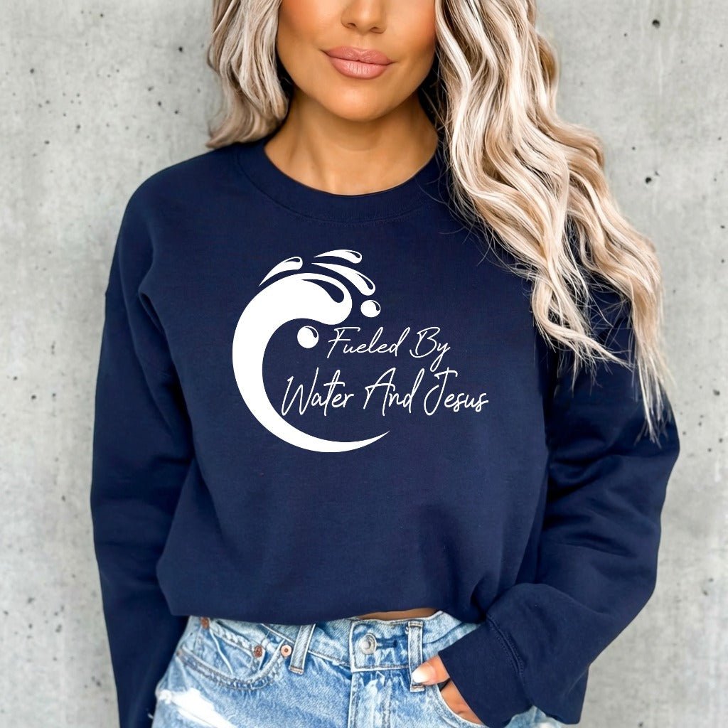Fueled By Water And Jesus | Christian Faith Sweatshirt - Luckets.com