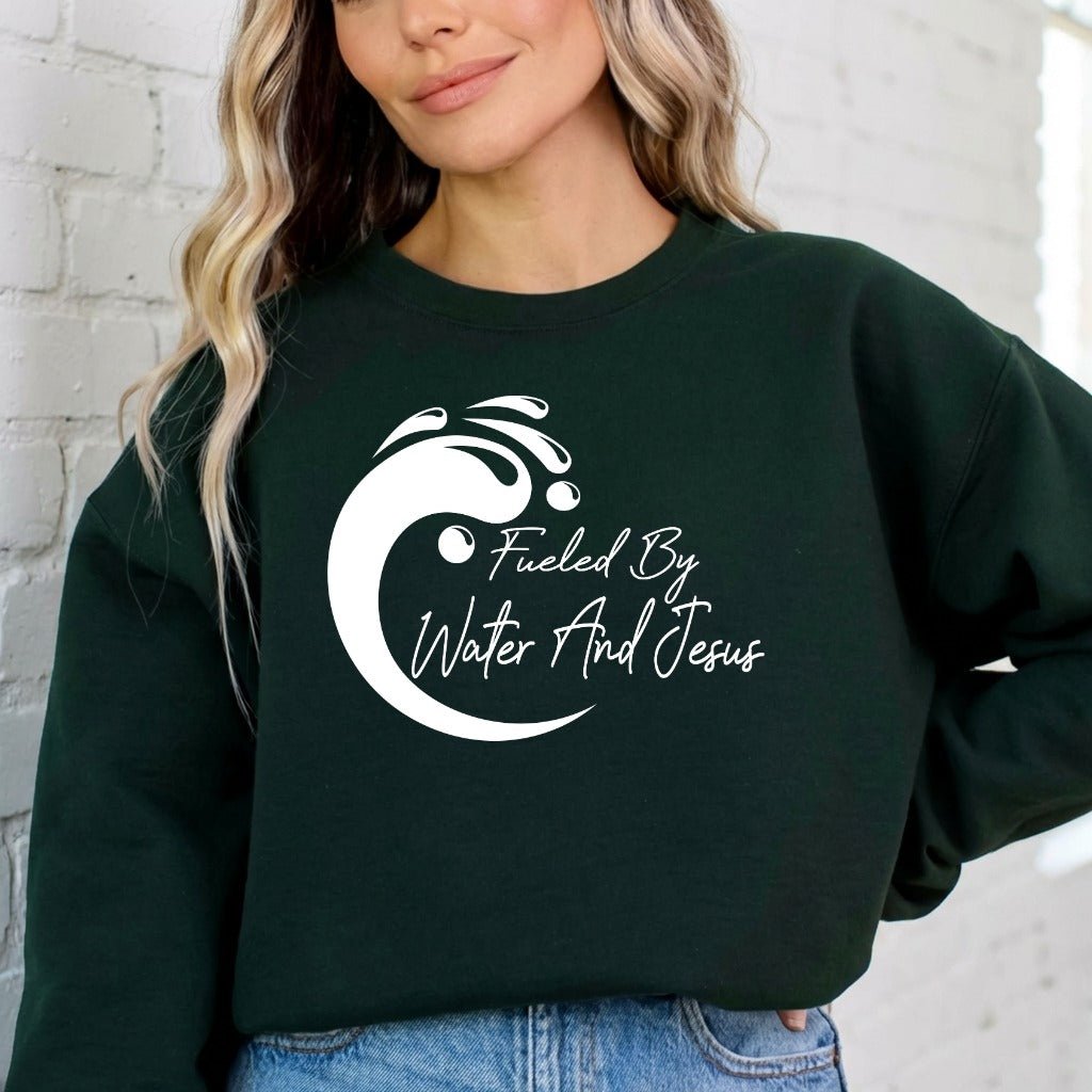 Fueled By Water And Jesus | Christian Faith Sweatshirt - Luckets.com