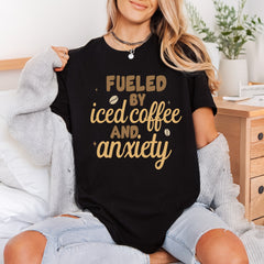 Fueled Iced Coffee Anxiety Funny Sarcastic Ready to Press DTF Transfer for Dtf