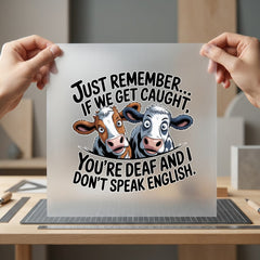 Funny Cow Quote Humorous Funny Sarcastic Ready to Press DTF Transfer for Dtf