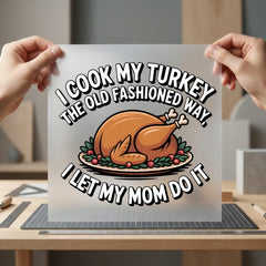 Funny Turkey Thanksgiving Quote Thanksgiving Mom Ready to Press DTF Transfer for Dtf
