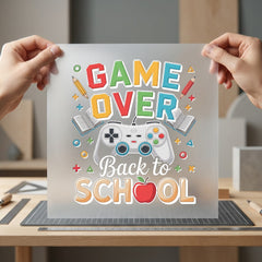 Game Over Back School Funny Sarcastic Ready to Press DTF Transfer for Dtf