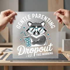Gentle Parenting Dropout Racoon Mom Dad Ready to Press DTF Transfer for Dtf