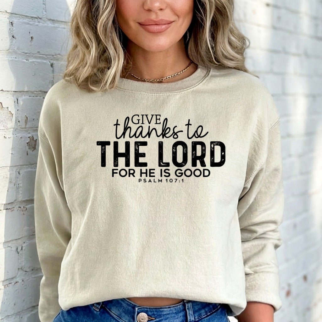 Give Thanks to the Lord | Gratitude & Faith Sweatshirt - Luckets.com