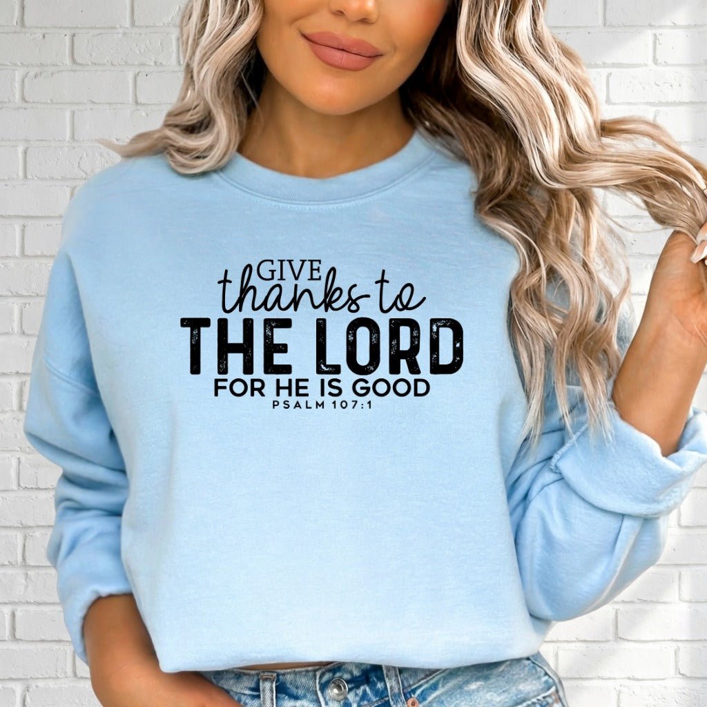 Give Thanks to the Lord | Gratitude & Faith Sweatshirt - Luckets.com