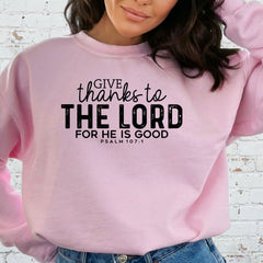Give Thanks to the Lord | Gratitude & Faith Sweatshirt - Luckets.com