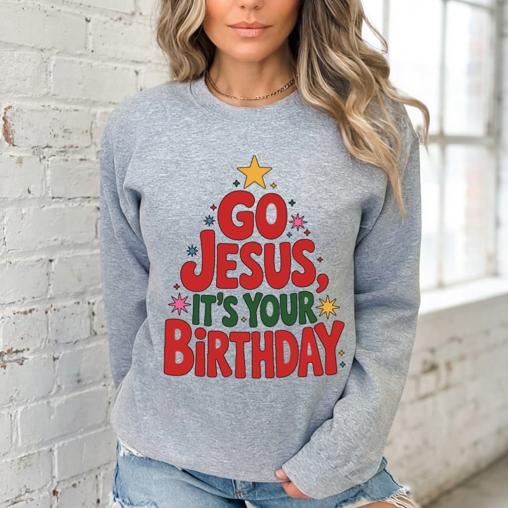 Go Jesus It's Your Birthday | Festive Faith Christmas Sweatshirt - Luckets.com