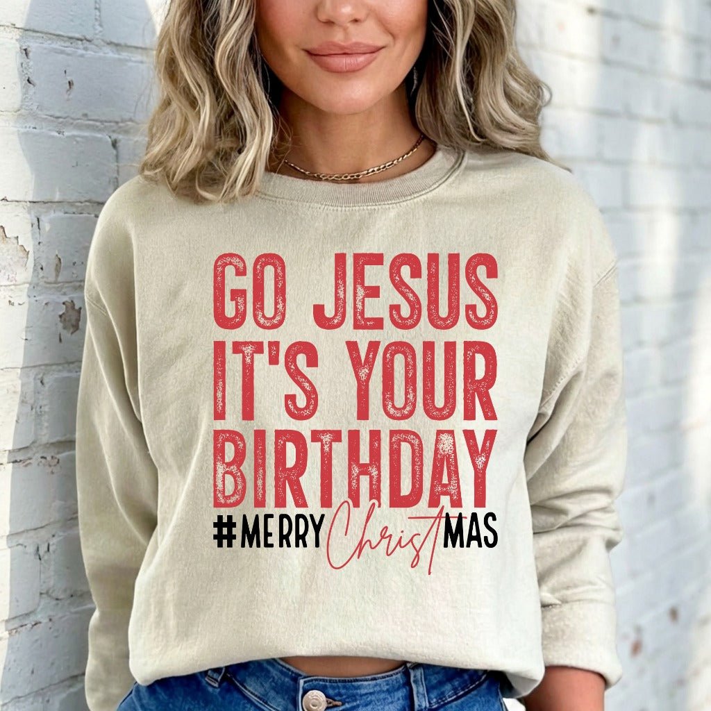 Go Jesus It's Your Birthday | Festive Faith Christmas Sweatshirt - Luckets.com