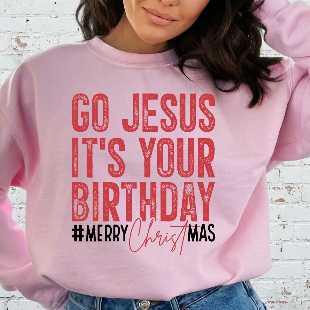 Go Jesus It's Your Birthday | Festive Faith Christmas Sweatshirt - Luckets.com