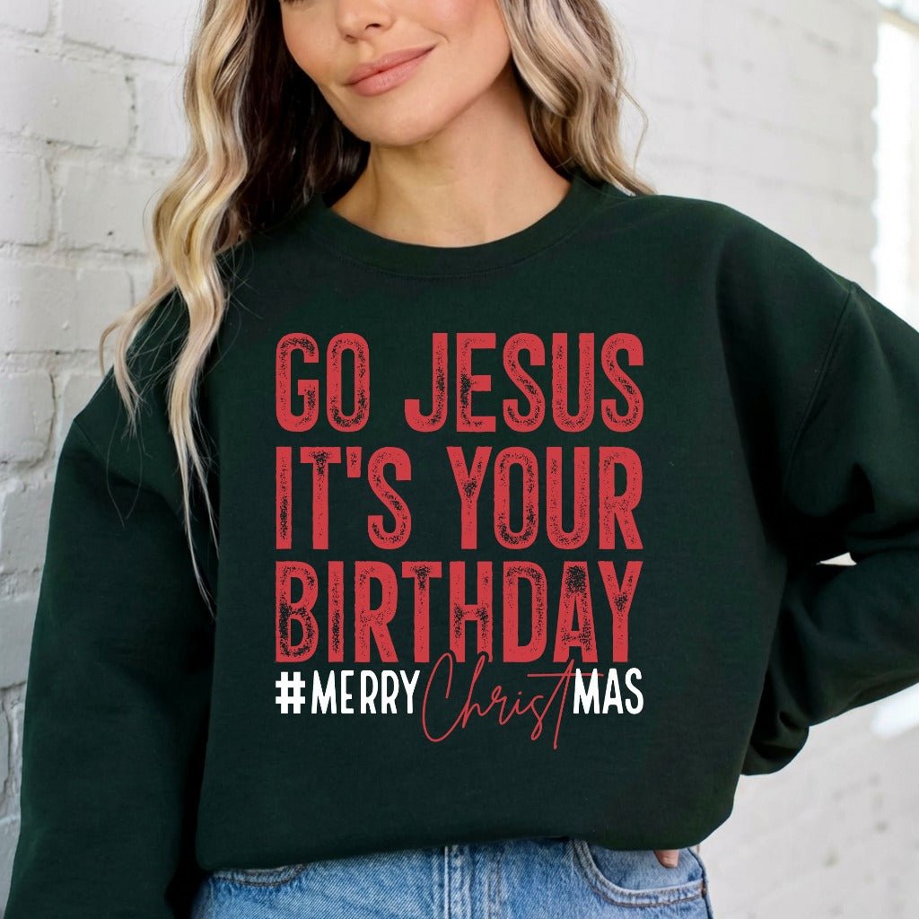 Go Jesus It's Your Birthday | Festive Faith Christmas Sweatshirt - Luckets.com