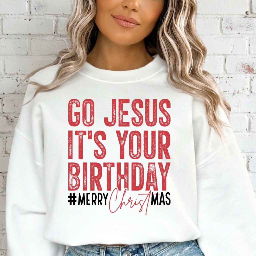 Go Jesus It's Your Birthday | Festive Faith Christmas Sweatshirt - Luckets.com