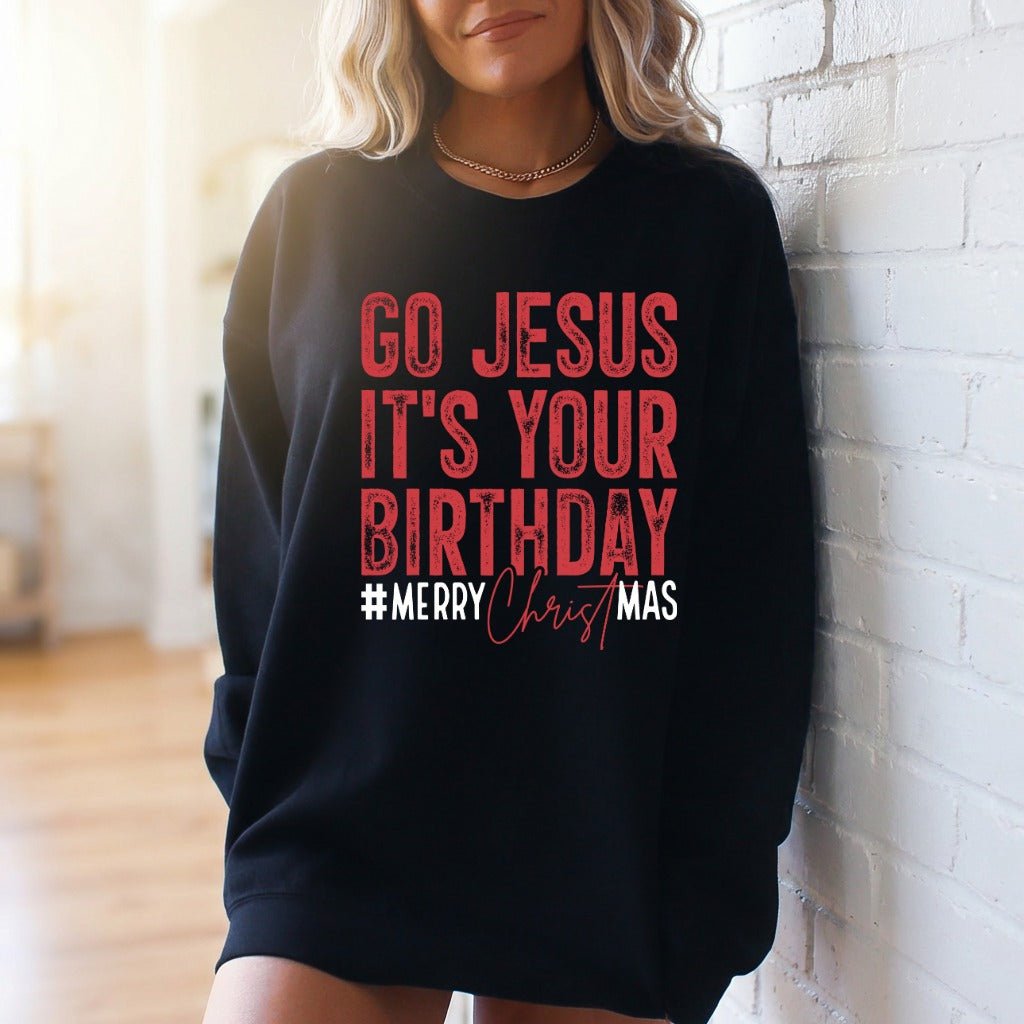 Go Jesus It's Your Birthday | Festive Faith Christmas Sweatshirt - Luckets.com