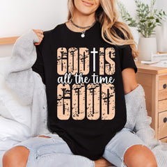 God All Time Good Christian Faith Ready to Press DTF Transfer for Dtf